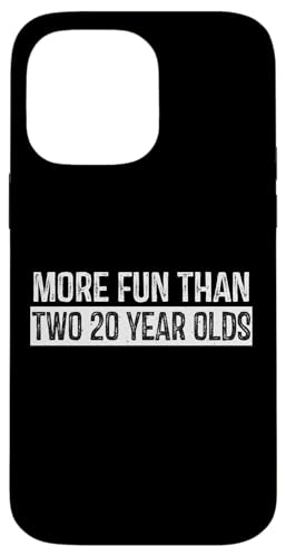 More Fun Than Two Twenty Olds L[g 40΂̒ap[eB[ X}zP[X iPhone 14 Pro Max p