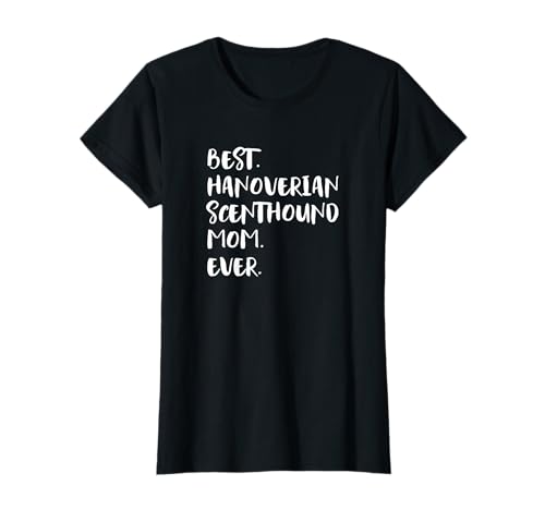 Hanover Hound Best Hanoverian Scenthound Mom Ever T-Shirt