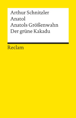 Anatol / Anatols Grossenwahn / Der Grune Kakadu (German Edition)