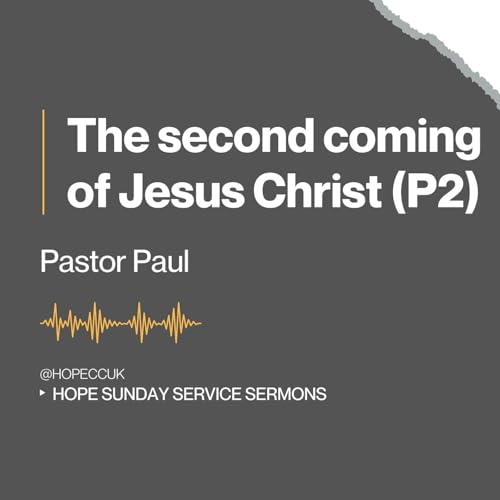 The second coming of Jesus Christ (part 2) - Pastor Paul - Sunday 23rd November 2025