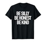 Photo Gallery be silly be honest be kind, maglietta con citazione positiva edificante maglietta Photo Gallery be silly be honest be kind, maglietta con citazione positiva edificante maglietta