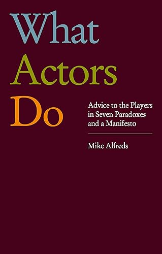 What Actors Do: Advice to the Players in Seven Paradoxes and a Manifesto (English Edition)