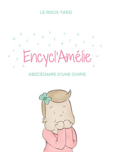 Encycl'Amélie: Abécédaire d'une chipie (French Edition)