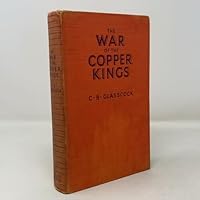 The War of the Copper Kings;: Builders of Butte and Wolves of Wall Street, B00085C4FG Book Cover