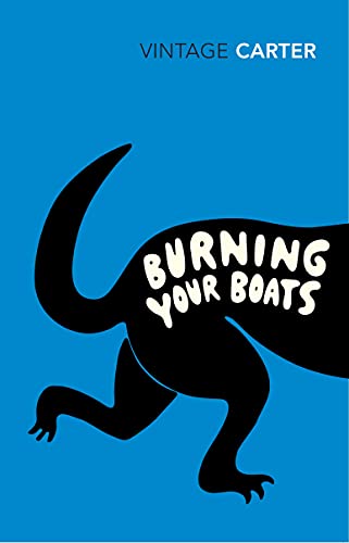 Burning Your Boats Collected Short Stories Kindle Edition By Carter Angela Literature Fiction Kindle Ebooks Amazon Com