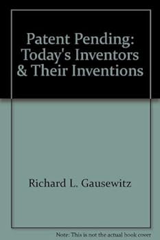 Hardcover Patent Pending: Today's Inventors & Their Inventions Book