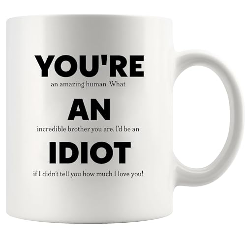 Panvola You’re An Idiot Sarcastic Gifts to Brother from Sister Funny Brother Gifts Sarcasm Joke Humor Novelty Drinkware Ceramic Mug 11 oz White