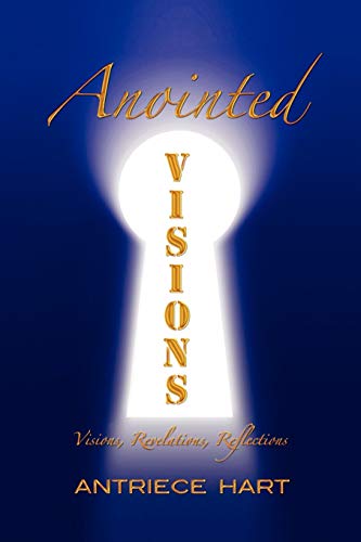 Anointed Visions: Visions, Revelations, Reflections
