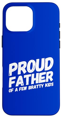 Proud Father Funny Bratty Kids Dads Dad ���[���A ���̓� �X�}�z�P�[�X iPhone 16 Pro Max �p