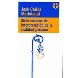 Siete ensayos de interpretacion de la realidad Peruana/ Seven Essays on Interpretation of the Peruvian Reality (Biblioteca Era)