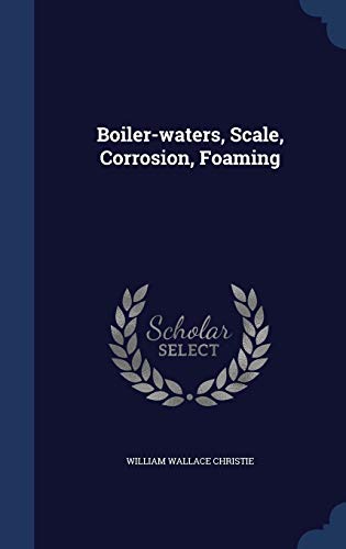 Boiler-waters, Scale, Corrosion, Foaming 1297997611 Book Cover
