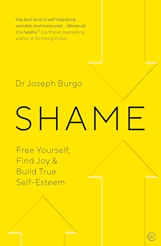 Shame: Free Yourself, Find Joy And Build True Self Esteem