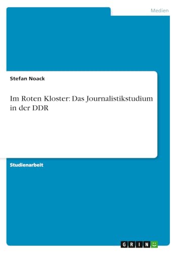 Im Roten Kloster: Das Journalistikstudium in der DDR (German Edition)