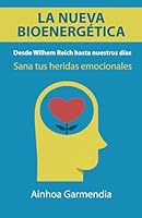 La nueva bioenergética: Desde Wilhelm Reich hasta nuestros días 8409271109 Book Cover