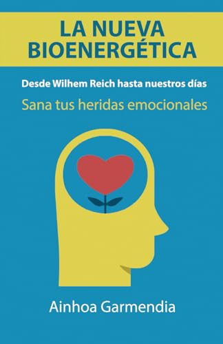 La nueva bioenergética: Desde Wilhelm Reich hasta nuestros días