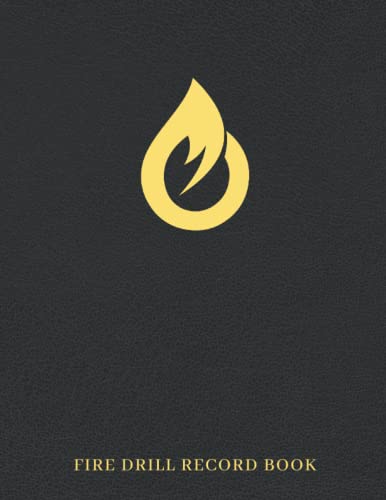 Fire Drill Record Book: A Notebook To Help You Improve Your Evacuation Plan And Make Sure Everyone Is Safe #TOP23
