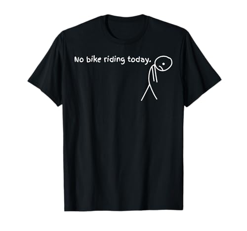 No Bike Riding Today T-Shirt