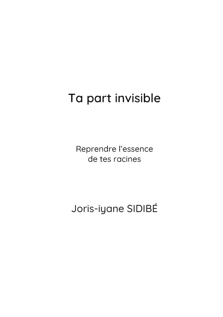 Ta part invisible – Partie 1 : Reprendre l’essence de tes racines: Un voyage intérieur au cœur de tes racines, pour comprendre, guérir et transformer ton histoire.