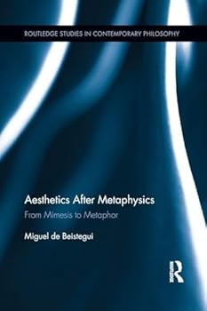Aesthetics After Metaphysics: From Mimesis to Metaphor