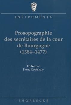 Hardcover Catalogue Prosographique Des Secretaires de la Cour de Bourgogne [French] Book