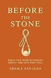 Before the Stone: What the World Forgot About the One Who Fell