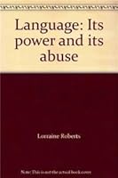 Language: Its Power and Its Abuse 0536584389 Book Cover
