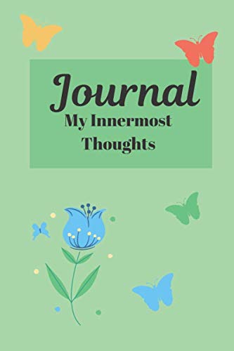 Journal: My Innermost Thoughts: 6" x 9" 120 page personal blank lined paper journal, pretty notebook to write in