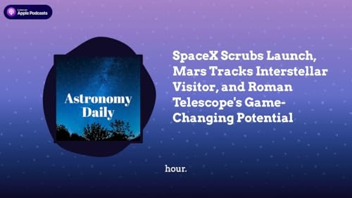 SpaceX Scrubs Launch, Mars Tracks Interstellar Visitor, and Roman Telescope’s Game-Changing... Podcast Por  arte de portada