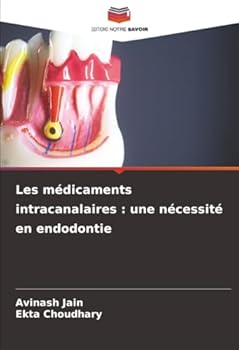 Les médicaments intracanalaires: une nécessité en endodontie (French Edition)