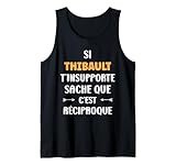 Cadeau homme thibault humoristique. Petit thibault d'amour. Meilleur thibault du monde. Si thibault t'énerve Humour prénom personnalisé thibault. Fête anniversaire thibault humoristique.