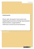 Hype oder disruptive Innovation mit langfristig finanziellem Erfolg? Quantitative Finanzanalyse ausgewählter Software-as-a-Service-Unternehmen