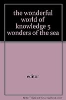 The Wonderful World of Knowledge Wonders of the Se B0050XGKLK Book Cover