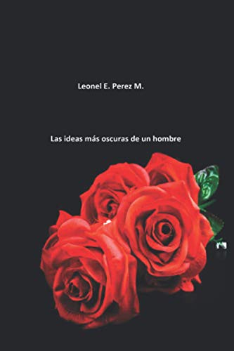 Las ideas más oscuras de un hombre (Spanish Edition)