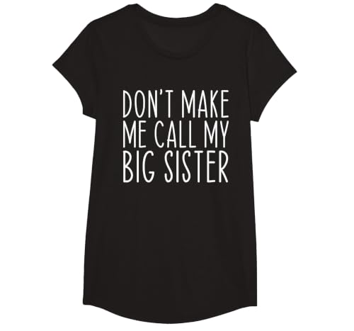 Don't Make Me Call My Big Sister Sis Funny T-Shirt, Girls, Black, Small