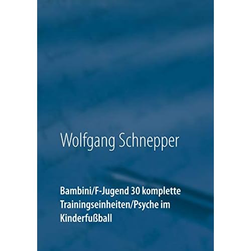 Bambini / F-Jugend 30 komplette Trainingseinheiten / Psyche im Kinderfußball