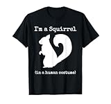 I'm a Squirrel in a Human Costume Funny Novelty Halloween T-Shirt