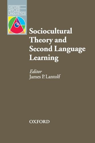 Sociocultural Theory and Second Language Learning (Oxford Applied Linguistics)