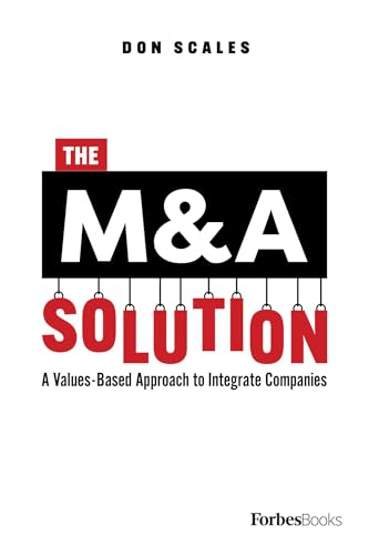 The M&A Solution: A Values-Based Approach to Integrate Companies
