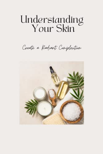 Skin Tracking Journal: Understanding Your Skin to Create a Radiant
