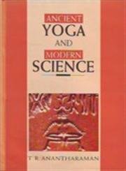 Hardcover Ancient Yoga and Modern Science (Phispc Monograph Series on History of Philosophy, Science and Culture in India, 7) Book