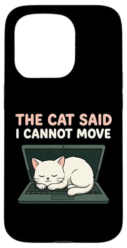 The Cat Said I Can Move Funny Feline Pet Owner ���[���A �X�}�z�P�[�X iPhone 15 Pro �p