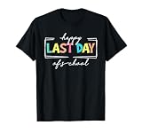 Happy Last Day of School Shirt Men Women Teacher Student T-Shirt