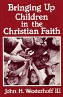 Bringing Up Children in the Christian Faith 0866836276 Book Cover