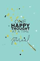 One Happy Thought at a Time- The Journal 1732036012 Book Cover