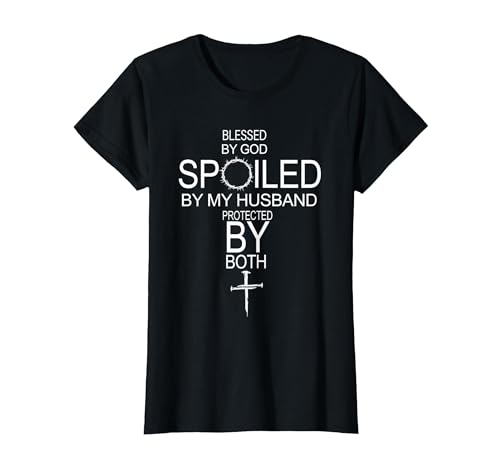 Blessed by God Spoiled by My Husband Protected by Boths