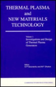 Thermal Plasma and New Materials Technology: Investigations and Design of Thermal Plasma Generators (20 Studies) (Vol 1)