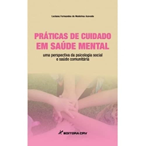 Práticas de cuidado em saúde mental uma perspectiva da psicologia social e saúde comunitária