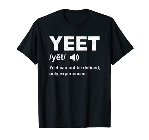 Yeet Definition Funny Yeet Dank Meme Gag Gaming Gamer Slang Camiseta