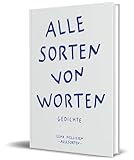 Alle Sorten von Worten: Gedichte