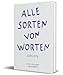 Alle Sorten von Worten: Gedichte